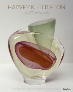 Harvey K. Littleton : A Life in Glass