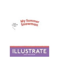 My Summer Snowman: Illustrate Your Own Book