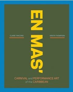 EN MAS' Carnival and Performance Art of the Caribb