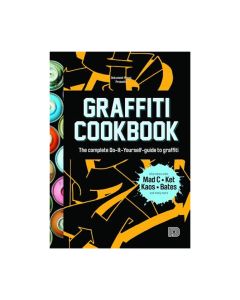 Graffiti Cookbook: The Complete Do-It-Yourself Guide to Graffiti
