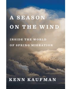 A Season on the Wind: Inside the World of Spring Migration