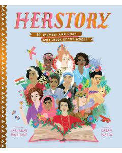 Herstory 50 Women and Girls Who Shook Up the World
