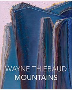 Wayne Thiebaud Mountains: 1965-2019