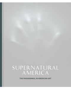 Supernatural America: The Paranormal in America Art