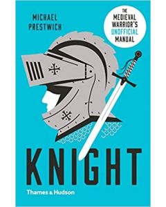 Knight: The Medieval Warrior's Unofficial Manual