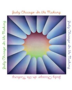 Judy Chicago: In The Making