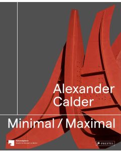 Alexander Calder: Minimal/Maximal