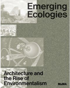 Emerging Ecologies: Architecture and the Rise of Environmentalism