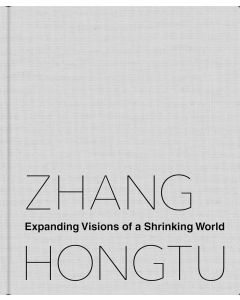 Zhang Hongtu: Expanding Visions of a Shrinking World