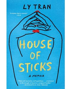 House of Sticks: A Memoir by Ly Tran