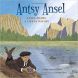 Antsy Ansel: Ansel Adams, a Life in Nature