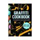 Graffiti Cookbook: The Complete Do-It-Yourself Guide to Graffiti