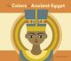 The Colors of Ancient Egypt Board Book