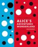 Lewis Carroll's Alice's Adventures in Wonderland: Illustrated by Yayoi Kusama
