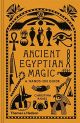 Ancient Egyptian Magic A Hands-On Guide