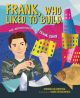 Frank, Who Liked to Build: The Architecture of Fra