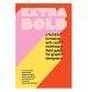 Extra Bold: A Feminist, Inclusive, Anti-racist, Nonbinary Field Guide for Graphi