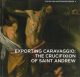 Exporting Caravaggio: The Crucifixion of Saint Andrew